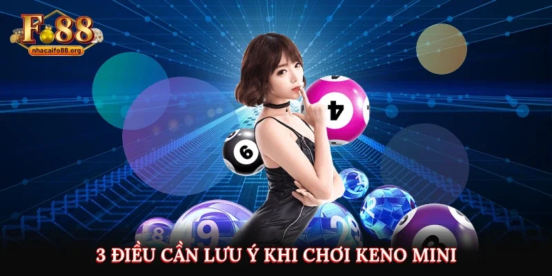 3 điều cần lưu ý khi chơi Keno mini