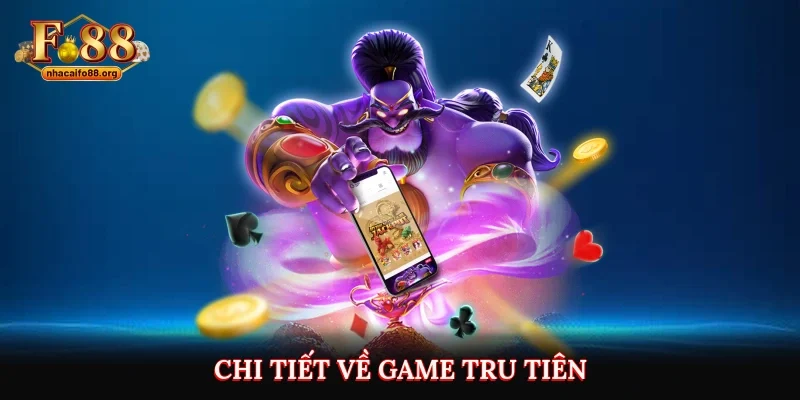 Chi tiết về game tru tiên