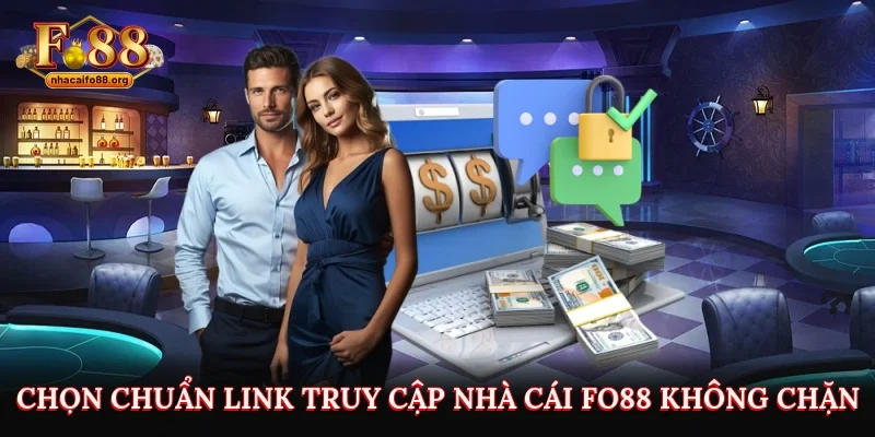 Chọn chuẩn link truy cập nhà cái FO88 không chặn