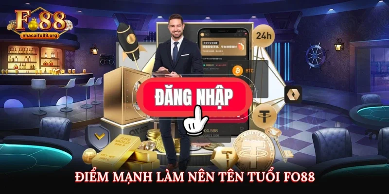 Điểm mạnh làm nên tên tuổi FO88
