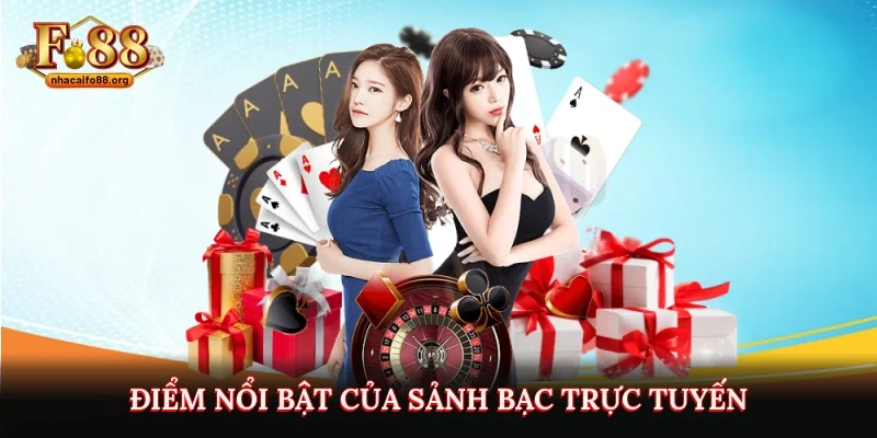 Điểm nổi bật của sảnh bạc trực tuyến