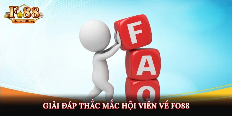 Giải đáp thắc mắc hội viên về FO88