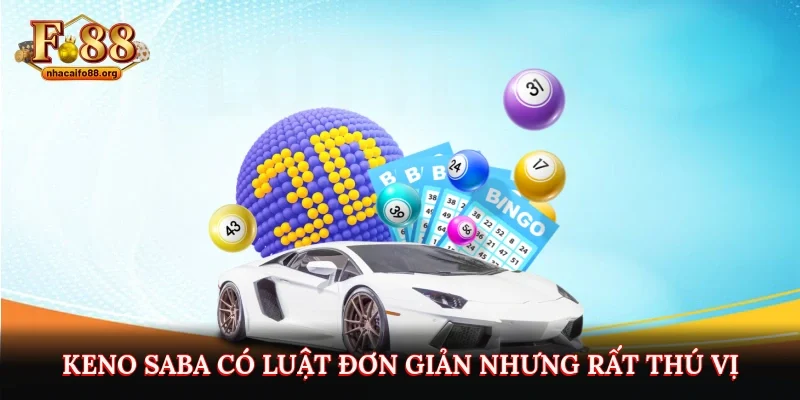 Keno Saba có luật đơn giản nhưng rất thú vị
