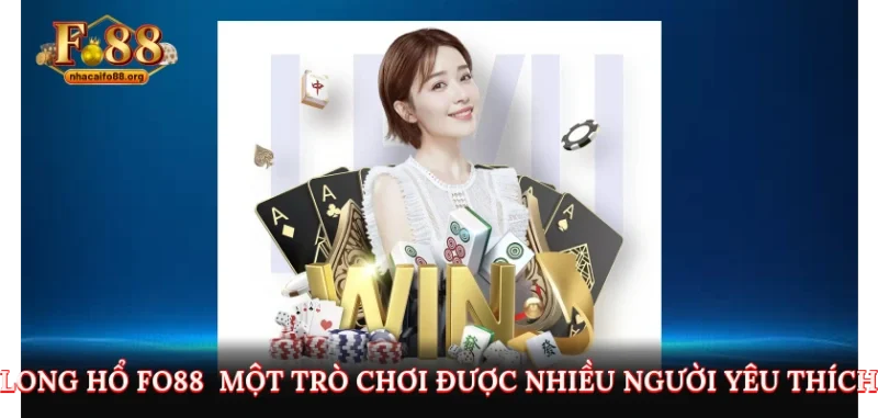 Long hổ fo88 - Một trò chơi được nhiều người yêu thích