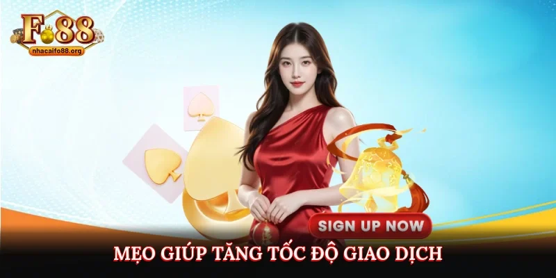 Mẹo giúp tăng tốc độ giao dịch