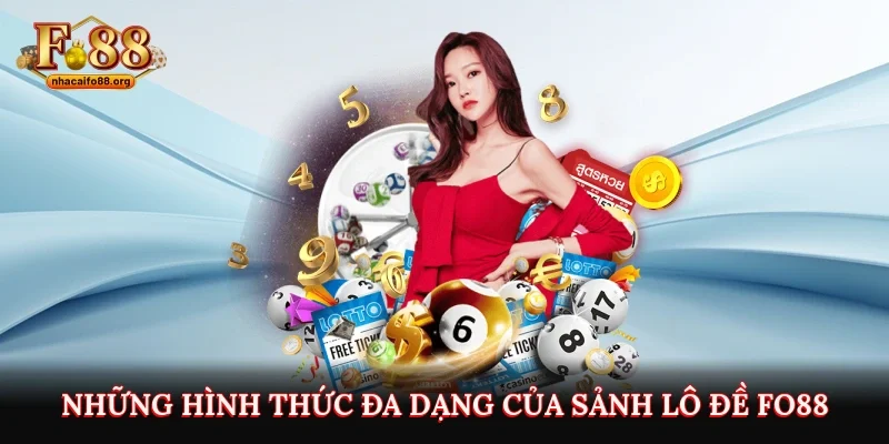 Những hình thức đa dạng của sảnh lô đề Fo88