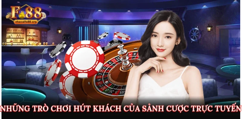Những trò chơi hút khách của sảnh cược trực tuyến