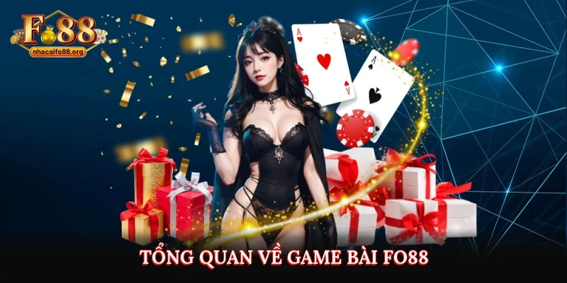 Tổng quan về game bài Fo88