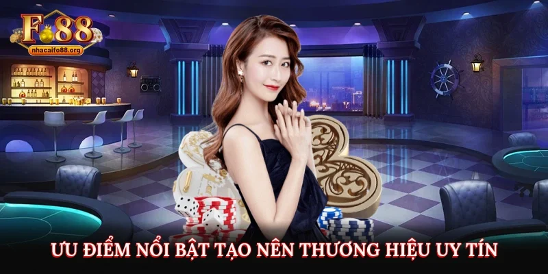 Ưu điểm nổi bật tạo nên thương hiệu uy tín